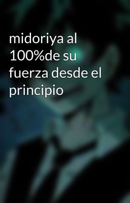 midoriya al 100%de su fuerza desde el principio