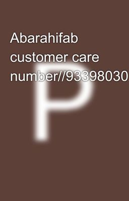 Abarahifab customer care number//9339803022//%%9339803022//✓vv