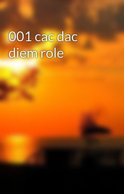 001 cac dac diem role