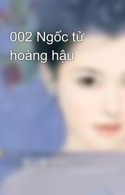 002 Ngốc tử hoàng hậu