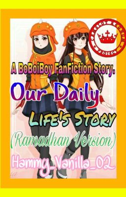 {#01} Our Daily Life's Story (Ramadhan Version) |BoBoiBoy|. [END]✔.