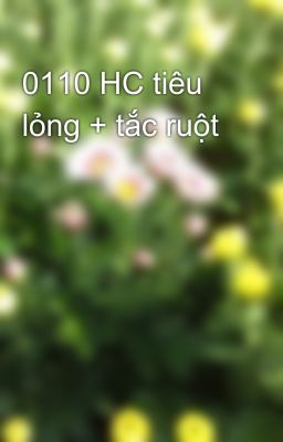 0110 HC tiêu lỏng + tắc ruột