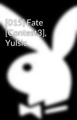 [015] Fate [Contest3], Yulsic