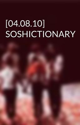 [04.08.10] SOSHICTIONARY