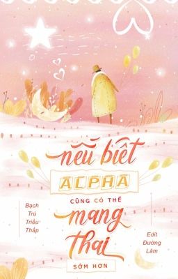 [05][ABO] Nếu biết Alpha cũng có thể mang thai sớm hơn