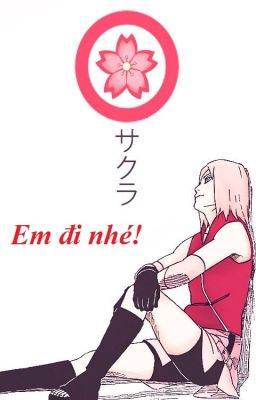 05. Sasusaku. Em đi nhé!