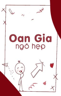 [08][ABO] OAN GIA NGÕ HẸP