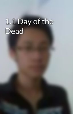 1.1 Day of the Dead