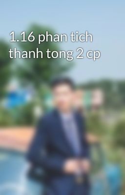 1.16 phan tich thanh tong 2 cp