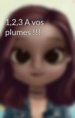 1,2,3 A vos plumes !!!