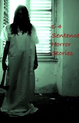 1-4 sentence horror stories 