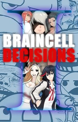 1 Braincell Decisions [VOTING]