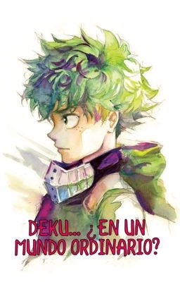 1# DEKU... ¿EN UN MUNDO ORDINARIO? 