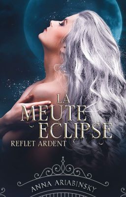 1- La Meute Eclipse : Reflet Ardent