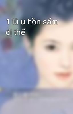 1 lũ u hồn sấm dị thế