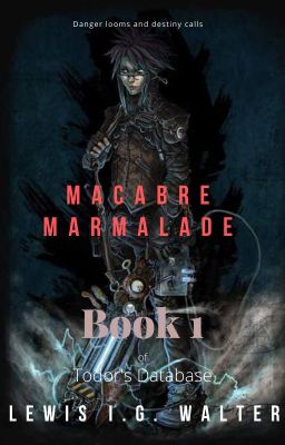 1. Macabre Marmalade (COMPLETED; EDITING)