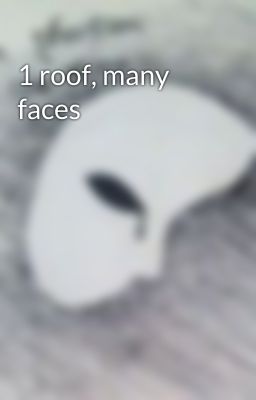 1 roof, many faces