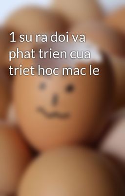 1 su ra doi va phat trien cua triet hoc mac le