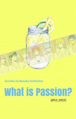 #1 What is passion? [Knb fanfiction]