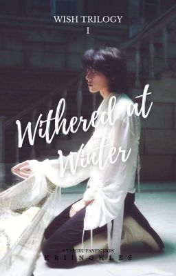 [1] Wish: Withered At Winter | Taegyu Fanfiction