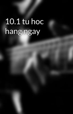 10.1 tu hoc hang ngay