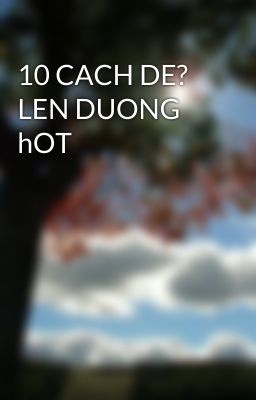 10 CACH DE? LEN DUONG hOT