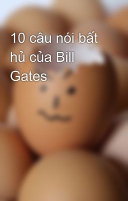 10 câu nói bất hủ của Bill Gates