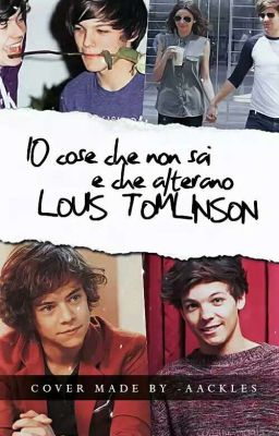 10 cose che non sai e che alterano Louis Tomlinson || Larry Stylinson || OS