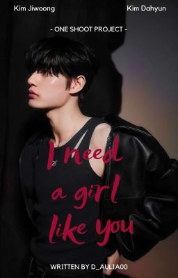 [10] I Need a Girl Like You || KIM JIWOONG✔