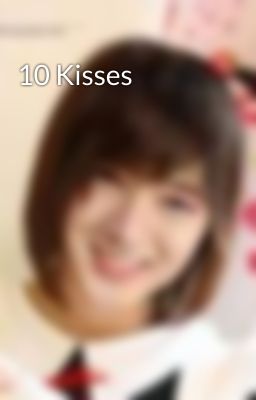 10 Kisses