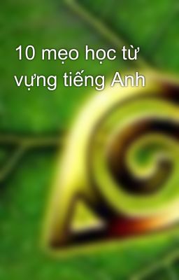 10 mẹo học từ vựng tiếng Anh