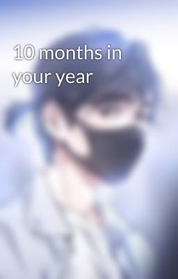 10 months in your year