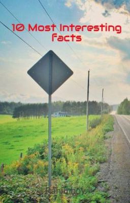 10 Most Interesting facts