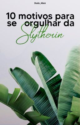 10 Motivos Para Se Orgulhar da Slytherin