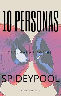 10 Personas Traumadas por el Spideypool