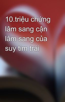 10.triệu chứng lâm sang cận lâm sang của suy tim trái