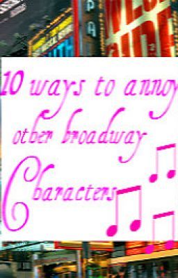 10 ways to annoy other Broadway characters (on hold)