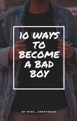 10 ways to become a badboy