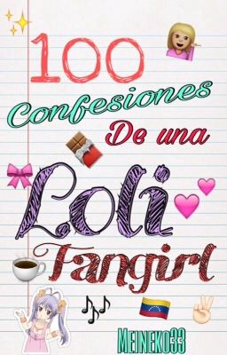 100 Confesiones de una Loli Fangirl