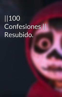 ||100 Confesiones || Resubido.