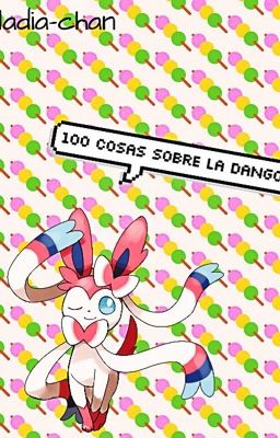 »100 Cosas Sobre La Dango«