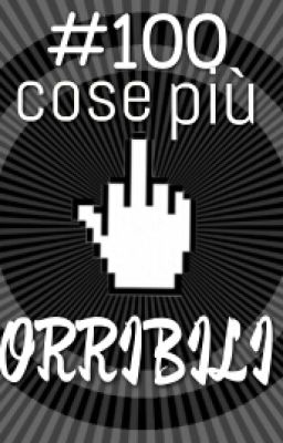 #100 cose più orribili