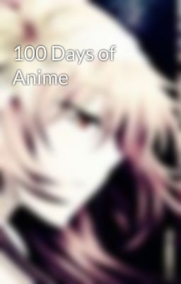 100 Days of Anime