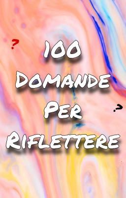 100 Domande per riflettere