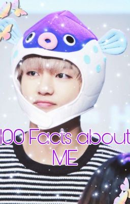 100 Facts about ME 