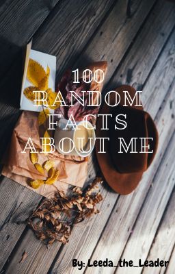 100 Random Facts About Me