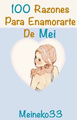 100 Razones para Enamorarte de Mei