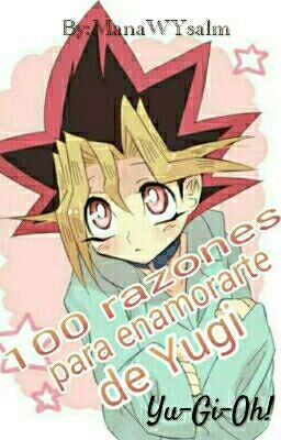 100 razones para enamorarte de Yugi  [Yu-Gi-Oh!]