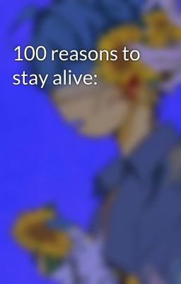 100 reasons to stay alive: