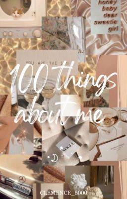 100 things about me 🤍